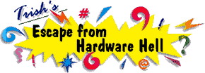Trish's Escape from Hardware Hell Computer Help