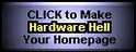 Click Here to make Hardware Hell your homepage.